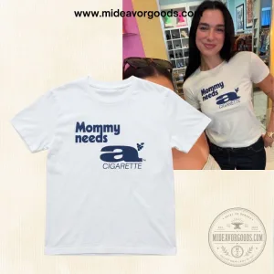 Dua Lipa Mommy Needs A Cigarette Shirt